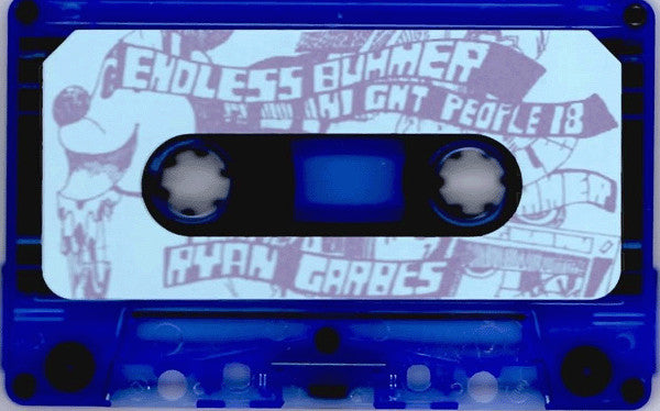 Ryan Garbes : Endless Bummer (Cass, C17)