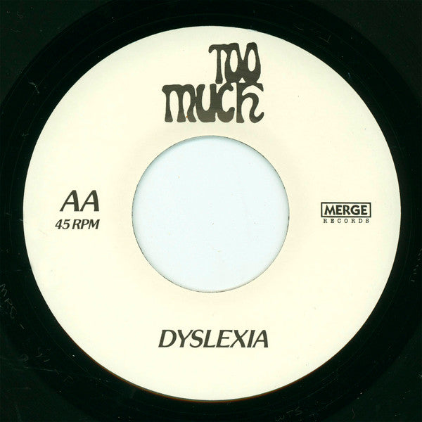 Too Much (22) : Patent Leather / Dyslexia (7")