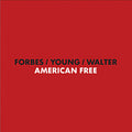 Forbes* / Young* / Walter* : American Free (LP, Album, Ltd)