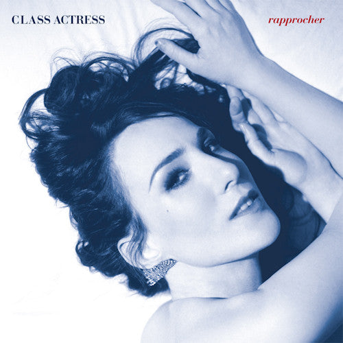 Class Actress : Rapprocher (LP, Album, Gat)