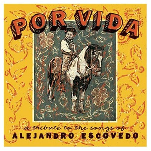 Various : Por Vida: A Tribute To The Songs Of Alejandro Escovedo (2xCD, Album)