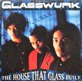 Glasswurk : The House That Glass Built (LP, Album)