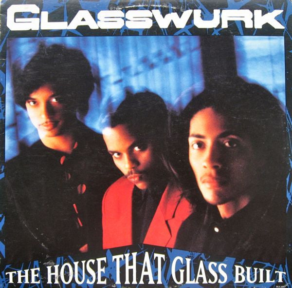 Glasswurk : The House That Glass Built (LP, Album)