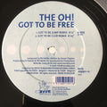 The Oh! : Got To Be Free (12")